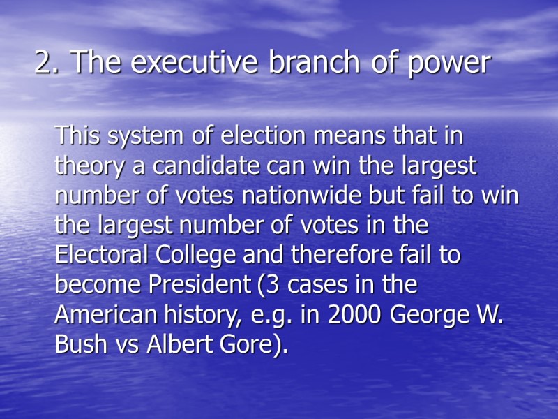 2. The executive branch of power  This system of election means that in